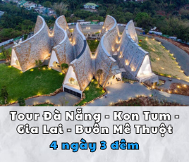 Tour Du lịch Đà Nẵng - Kon Tum - Gia Lai - Buôn Ma Thuột - 4 ngày 3 đêm